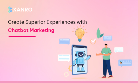 Create Superior Experiences with Chatbot Marketing